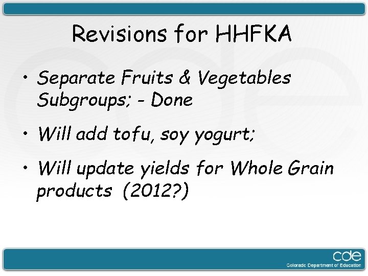 Revisions for HHFKA • Separate Fruits & Vegetables Subgroups; - Done • Will add