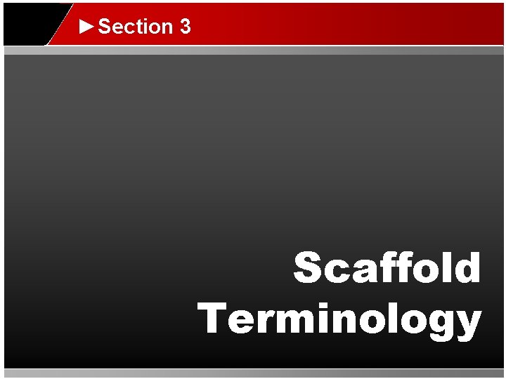 ►Section 3 Scaffold Terminology 