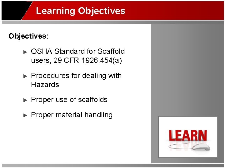 Learning Objectives: ► OSHA Standard for Scaffold users, 29 CFR 1926. 454(a) ► Procedures