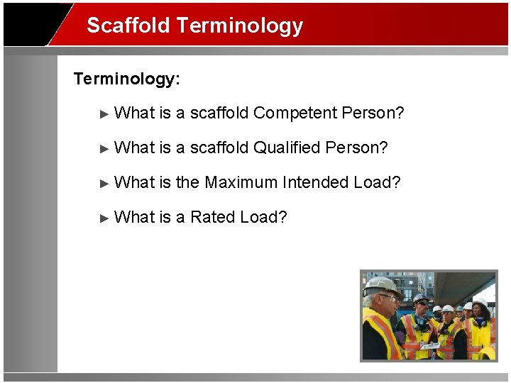 Scaffold Terminology: ► What is a scaffold Competent Person? ► What is a scaffold