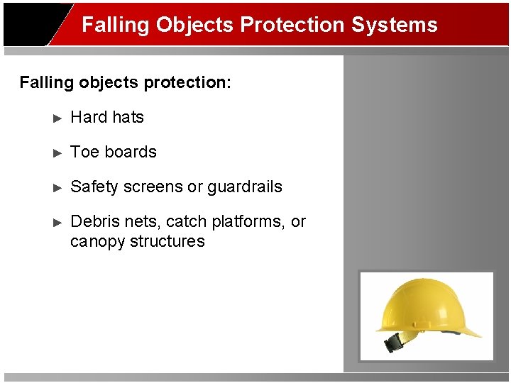 Falling Objects Protection Systems Falling objects protection: ► Hard hats ► Toe boards ►