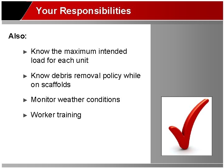 Your Responsibilities Also: ► Know the maximum intended load for each unit ► Know