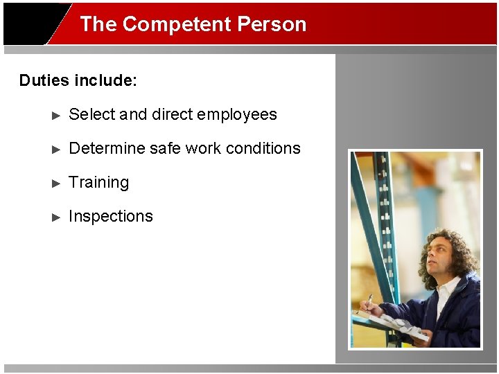 The Competent Person Duties include: ► Select and direct employees ► Determine safe work