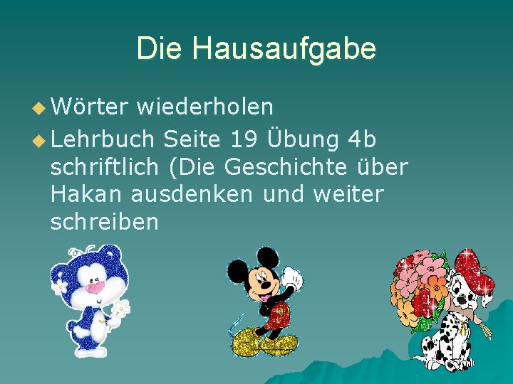 Die Hausaufgabe u Wörter wiederholen u Lehrbuch Seite 19 Übung 4 b schriftlich (Die