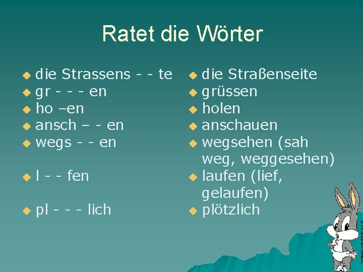 Ratet die Wörter die Strassens - - te u gr - - - en