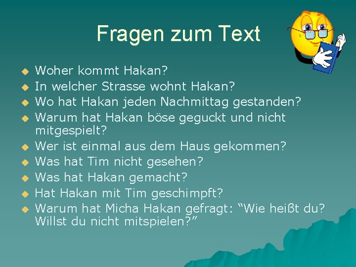 Fragen zum Text u u u u u Woher kommt Hakan? In welcher Strasse