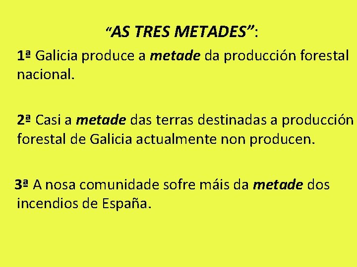 “AS TRES METADES”: 1ª Galicia produce a metade da producción forestal nacional. 2ª Casi