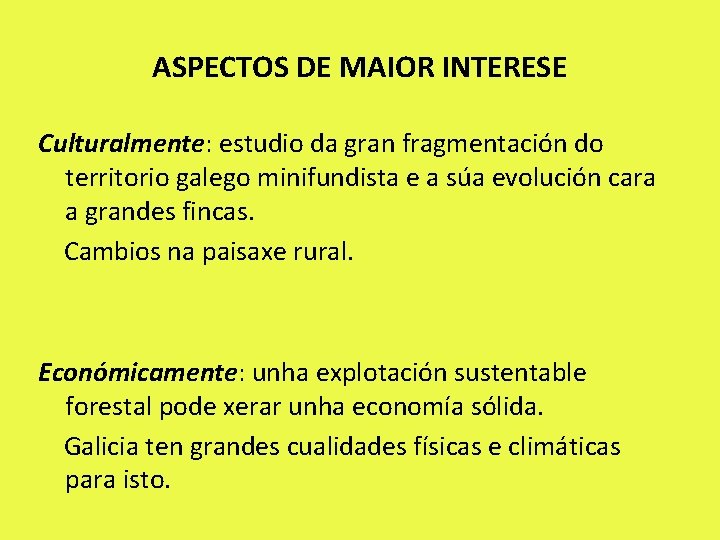ASPECTOS DE MAIOR INTERESE Culturalmente: estudio da gran fragmentación do territorio galego minifundista e