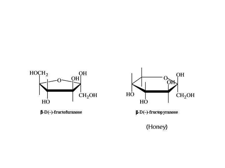  -D(–)-fructofuranose -D(–)-fructopyranose (Honey) 