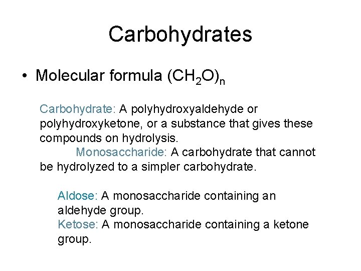 Carbohydrates • Molecular formula (CH 2 O)n Carbohydrate: A polyhydroxyaldehyde or polyhydroxyketone, or a