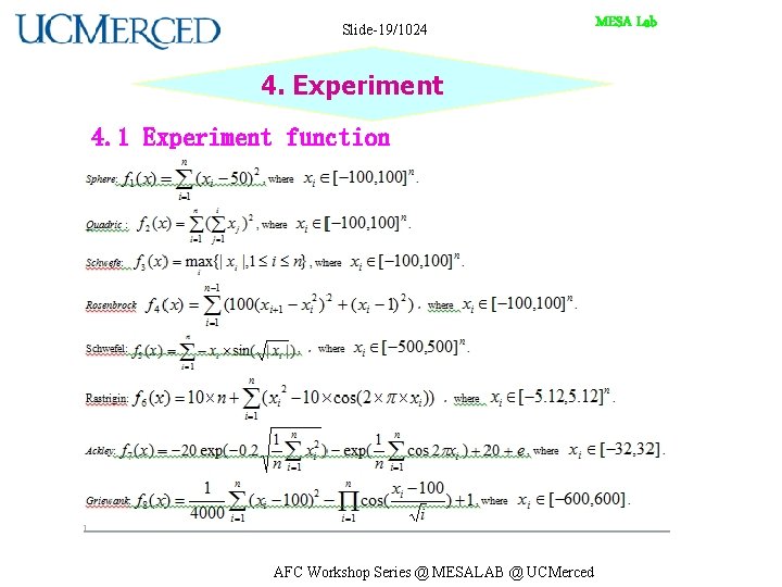 Slide-19/1024 4. Experiment 4. 1 Experiment function AFC Workshop Series @ MESALAB @ UCMerced