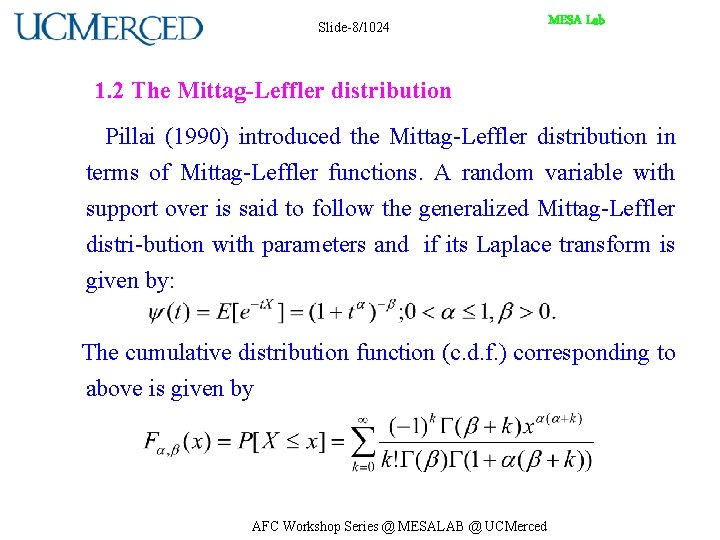 Slide-8/1024 MESA Lab 1. 2 The Mittag-Leffler distribution Pillai (1990) introduced the Mittag-Leffler distribution