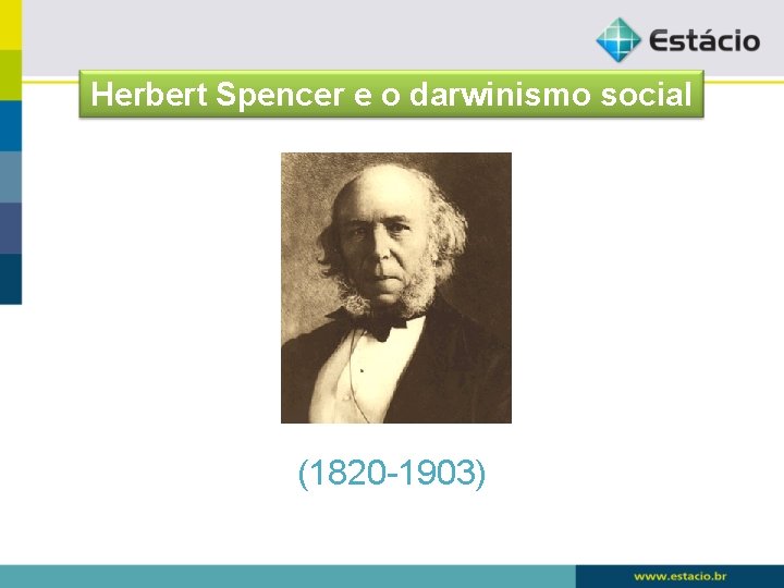 Herbert Spencer e o darwinismo social (1820 -1903) 