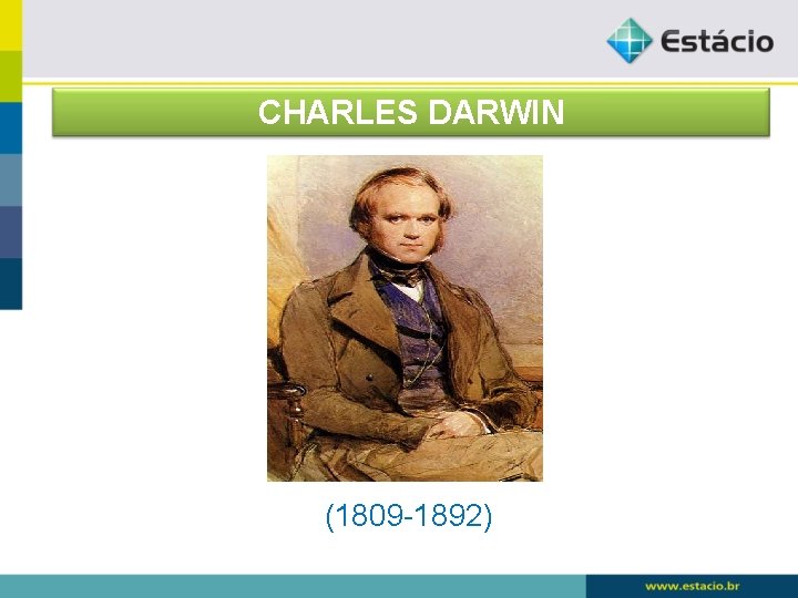 CHARLES DARWIN (1809 -1892) 