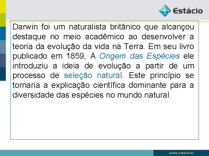 Darwin foi um naturalista britânico que alcançou destaque no meio acadêmico ao desenvolver a