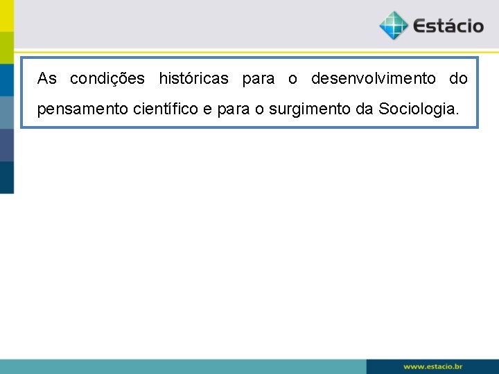 As condições históricas para o desenvolvimento do pensamento científico e para o surgimento da