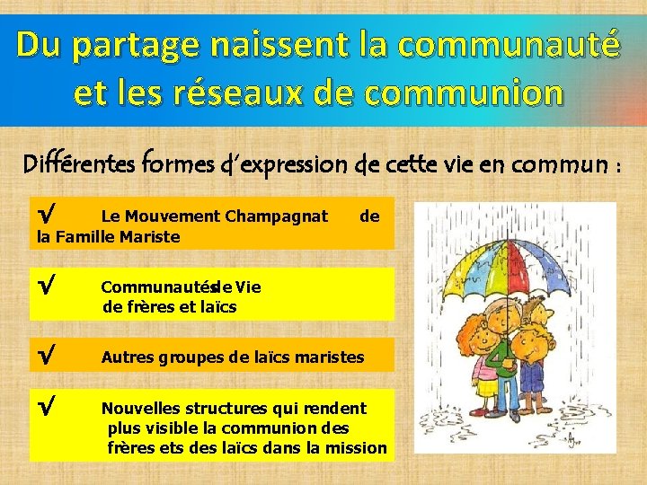 Du partage naissent la communauté et les réseaux de communion Différentes formes d’expression de