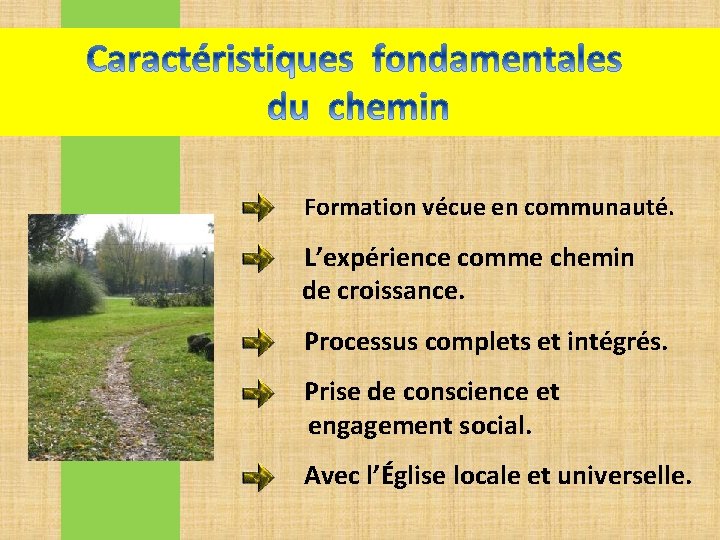 Formation vécue en communauté. L’expérience comme chemin de croissance. Processus complets et intégrés. Prise