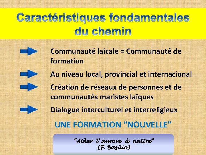 Communauté laicale = Communauté de formation Au niveau local, provincial et internacional Création de