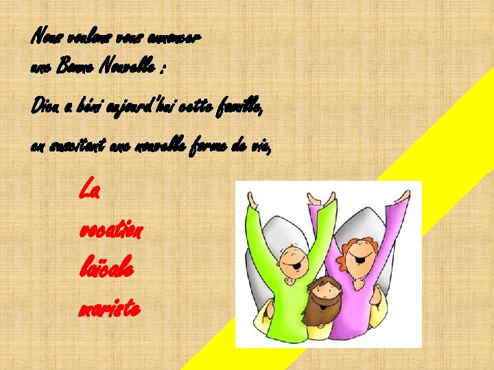 Nous voulons vous annoncer une Bonne Nouvelle : Dieu a béni aujourd’hui cette famille,