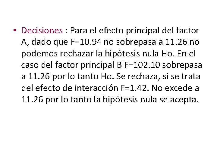  • Decisiones : Para el efecto principal del factor A, dado que F=10.