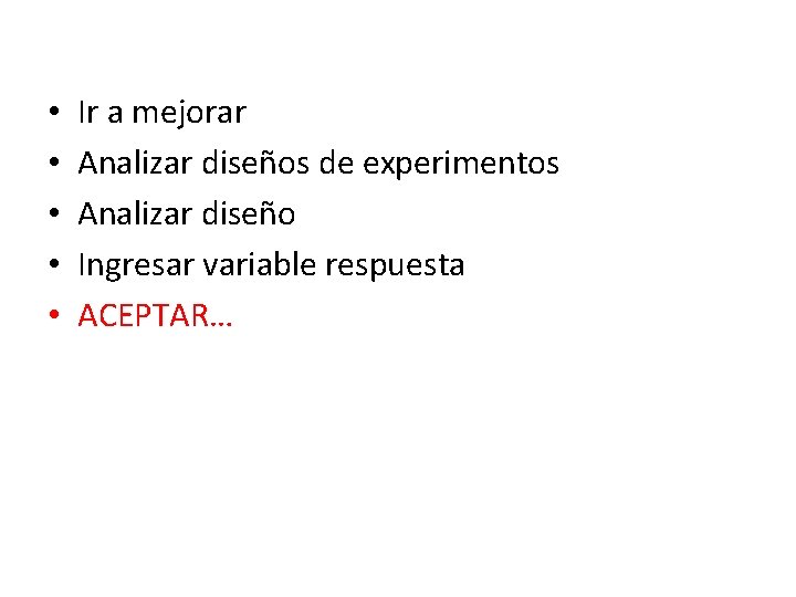  • • • Ir a mejorar Analizar diseños de experimentos Analizar diseño Ingresar