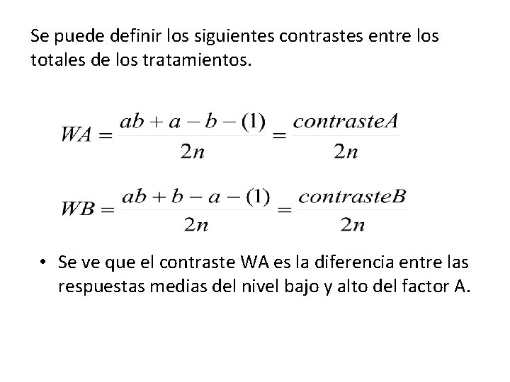 Se puede definir los siguientes contrastes entre los totales de los tratamientos. • Se