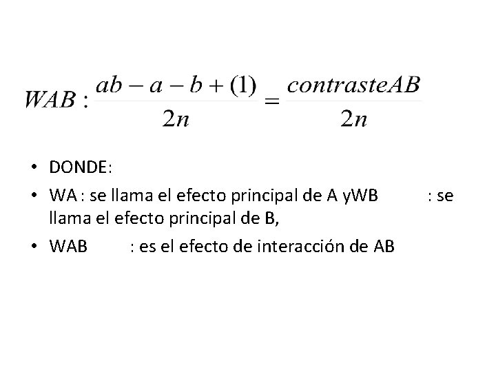  • DONDE: • WA : se llama el efecto principal de A y.