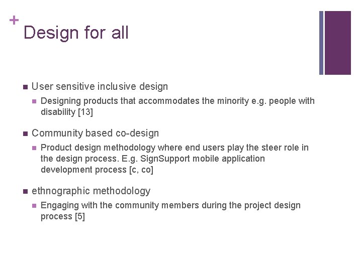 + Design for all n User sensitive inclusive design n n Community based co-design
