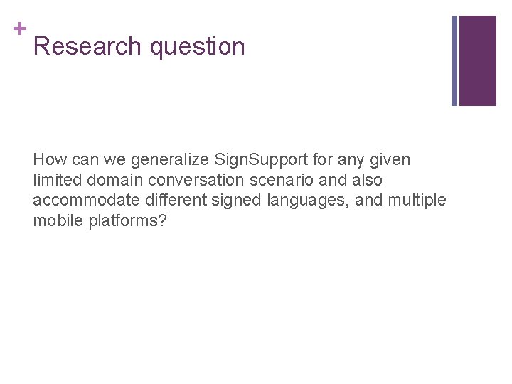 + Research question How can we generalize Sign. Support for any given limited domain