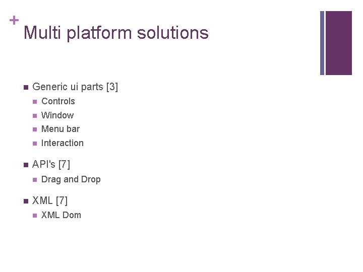 + Multi platform solutions n n Generic ui parts [3] n Controls n Window