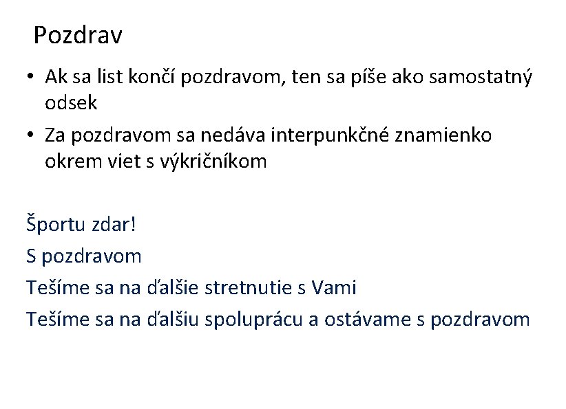 Pozdrav • Ak sa list končí pozdravom, ten sa píše ako samostatný odsek •