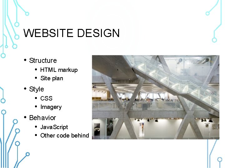 WEBSITE DESIGN • Structure • • HTML markup Site plan • Style • •