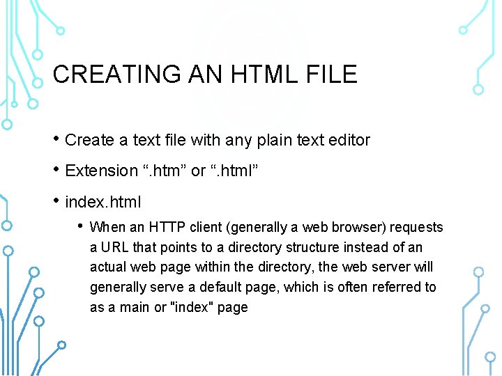 CREATING AN HTML FILE • Create a text file with any plain text editor