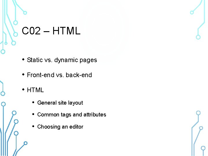 C 02 – HTML • Static vs. dynamic pages • Front-end vs. back-end •