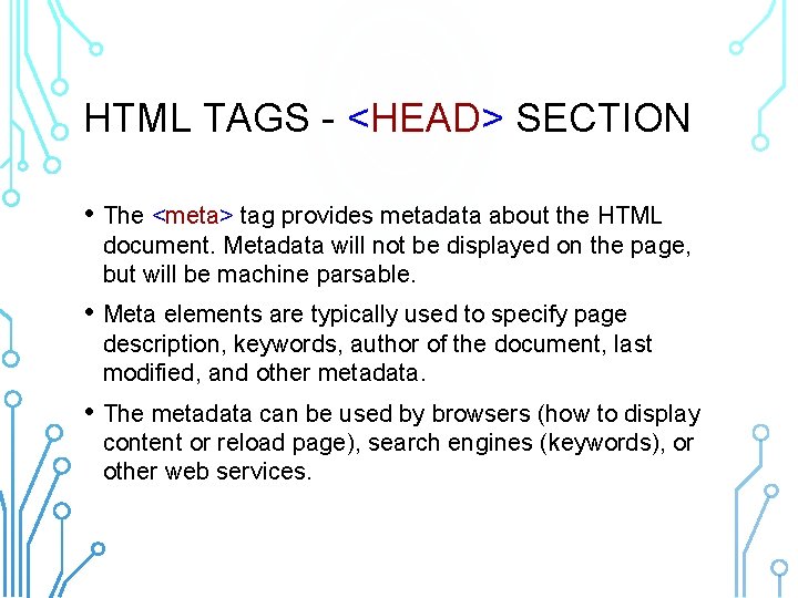 HTML TAGS - <HEAD> SECTION • The <meta> tag provides metadata about the HTML