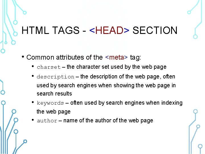 HTML TAGS - <HEAD> SECTION • Common attributes of the <meta> tag: • •