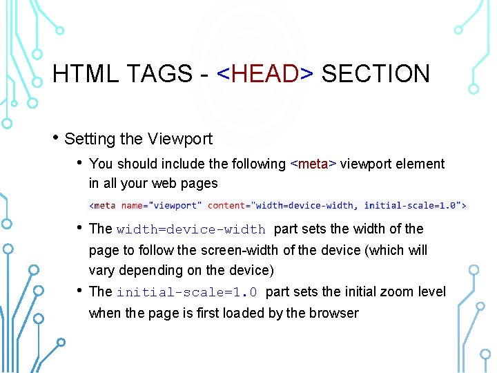 HTML TAGS - <HEAD> SECTION • Setting the Viewport • You should include the