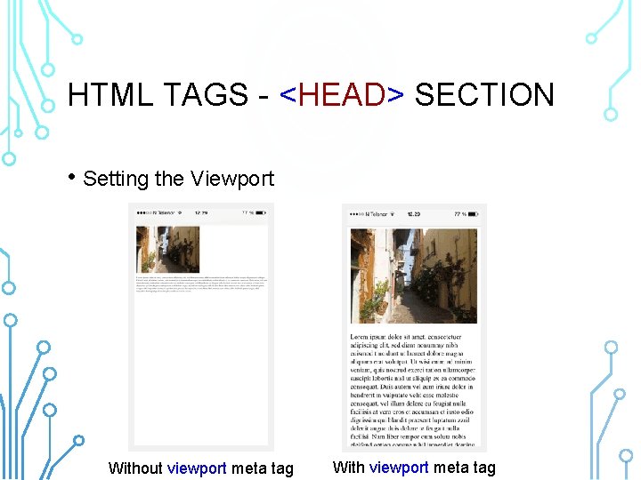 HTML TAGS - <HEAD> SECTION • Setting the Viewport Without viewport meta tag With