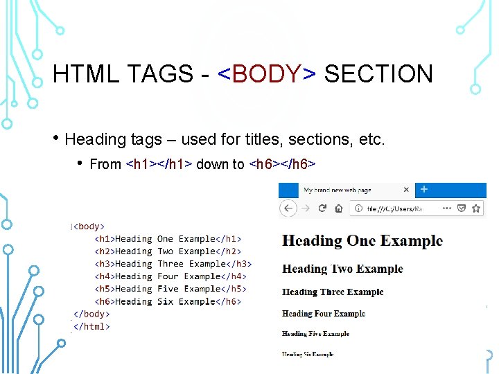 HTML TAGS - <BODY> SECTION • Heading tags – used for titles, sections, etc.