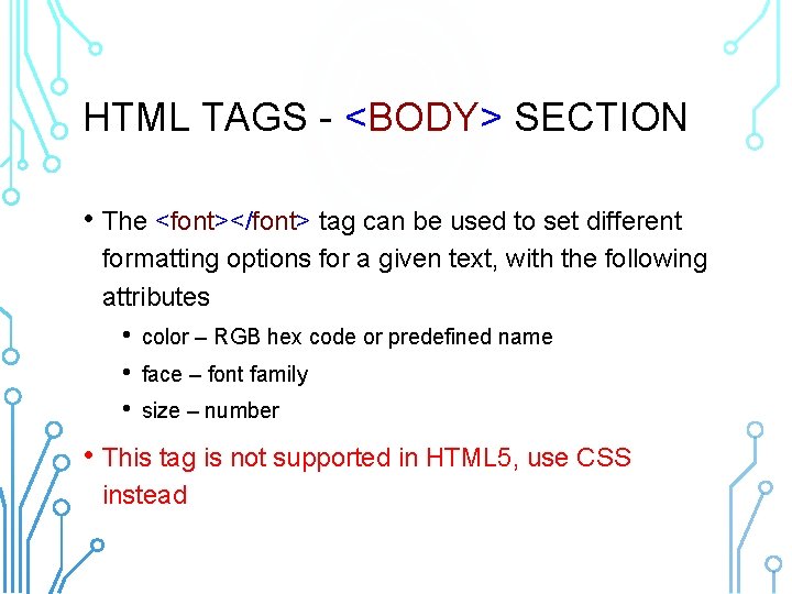 HTML TAGS - <BODY> SECTION • The <font></font> tag can be used to set