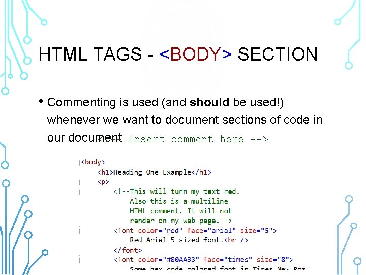 HTML TAGS - <BODY> SECTION • Commenting is used (and should be used!) whenever