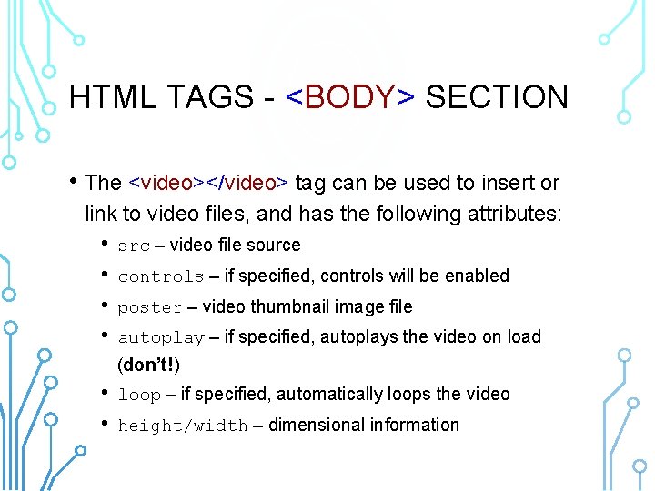 HTML TAGS - <BODY> SECTION • The <video></video> tag can be used to insert