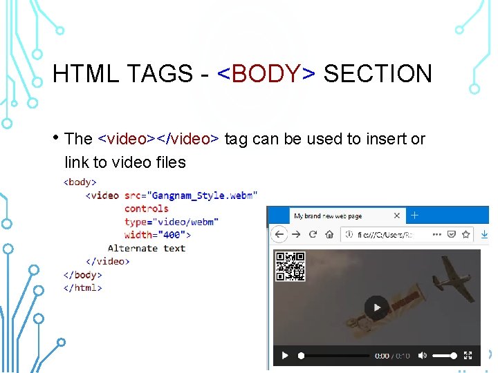 HTML TAGS - <BODY> SECTION • The <video></video> tag can be used to insert