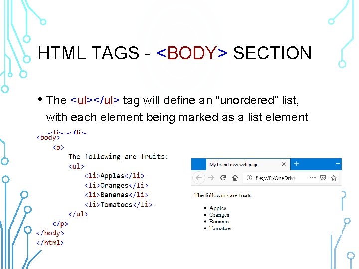HTML TAGS - <BODY> SECTION • The <ul></ul> tag will define an “unordered” list,