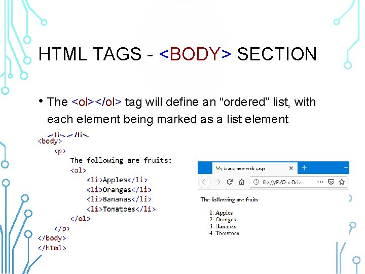 HTML TAGS - <BODY> SECTION • The <ol></ol> tag will define an “ordered” list,