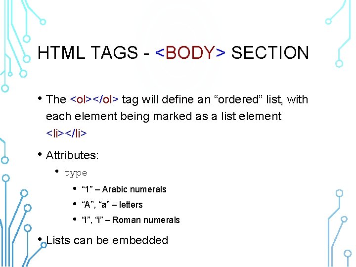 HTML TAGS - <BODY> SECTION • The <ol></ol> tag will define an “ordered” list,