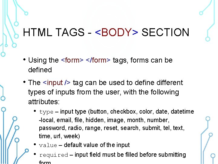 HTML TAGS - <BODY> SECTION • Using the <form> </form> tags, forms can be