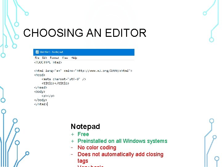 CHOOSING AN EDITOR Notepad + + - Free Preinstalled on all Windows systems No