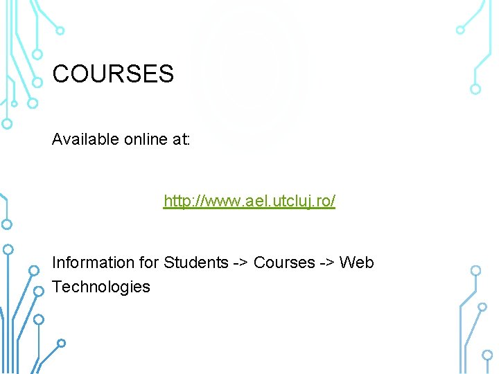 COURSES Available online at: http: //www. ael. utcluj. ro/ Information for Students -> Courses